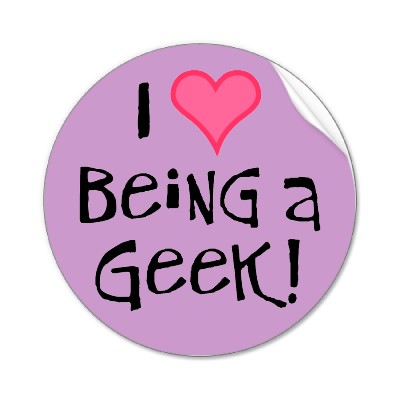 Geeks  Geeks on Reflects Your Admiration For All Things Geek    I Love Being A Geek